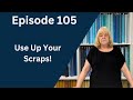 How To Find The Best Patterns To Use Up Your Scraps | Episode 105