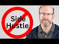 Want to be Rich? DON'T Start a Side Hustle.