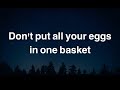 Don't put all your eggs in one basket - English Phrase - Meaning - Examples