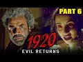 1920: Evil Returns (2012) - Part 6 | Hindi Horror Movie | Aftab Shivdasani, Sharad Kelkar, Tia
