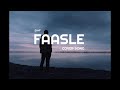 Faasle | Cover by SAYF | Original song from Kaavish | Coke Studio