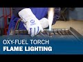 How To Light, Set and Extinguish an Oxy-Fuel Torch Flame