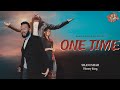 One Time  | Honey King X Shani Xhah | Latest Punjabi Song 2024 @KaranAujlaOfficial