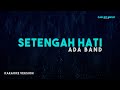 Ada Band – Setengah Hati (Karaoke Version)