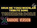 Druk me yongi moenlam by Tshering Dorji karaoke