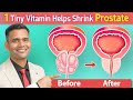 1 Tiny Vitamin Helps Shrink Prostate | Vitamin To Shrink Enlarged Prostate - Dr. Vivek Joshi