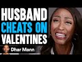HUSBAND CHEATS On VALENTINE'S DAY | Dhar Mann