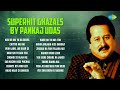 Superhit Ghazals By Pankaj Udhas | Chitthi Aai Hai | Halki Halki Si Baarish | Pankaj Udhas Ghazals