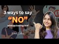 3 ways to say “no” without looking bad | tried and tested | Ketaki Kadam