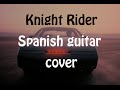 Knight rider - Spanish guitar cover