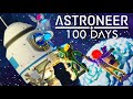 I Spent 100 Days In Astroneer... Here's What Happened!
