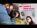 My Aunt's Hair Play |Teaser | Short Film