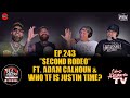 IGSSTS: The Podcast (Ep.243) “Second Rodeo” | Ft. Adam Calhoun & Who TF Is Justin Time?