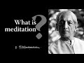 What is meditation? | Krishnamurti