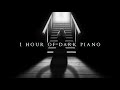 1 Hour of Dark Piano | Dark Piano for Dark Writing