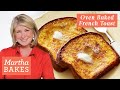 Martha Stewart’s Heavenly Oven-Baked French Toast | Martha Bakes Recipes | Martha Stewart