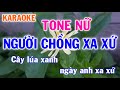 Karaoke Người Chồng Xa Xứ Tone Nữ Nhạc Sống - Phối Mới Dễ Hát - Nhật Nguyễn