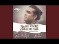 Tujhe Kitna Chahein Aur Acoustic (From "T-Series Acoustics")