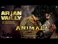 ANIMAL: ARJAN VAILLY | Ranbir Kapoor | Sandeep Vanga | Bhupinder B, Manan B | Bhushan K