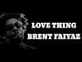 Brent Faiyaz- Love Thing (Lyric Video)