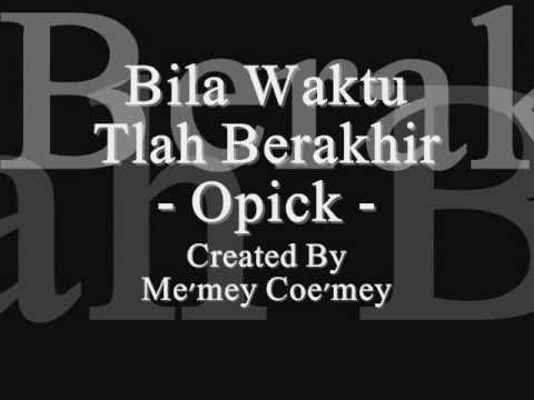 Opick - Bila Waktu Tlah Berakhir ~ ~ Opick - Bila Waktu Tlah Berakhir ~ ~