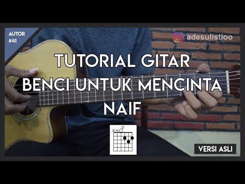 Download Tutorial Gitar ( BENCI UNTUK MENCINTA - NAIF ) Mudah Dicerna dan Dipahami free