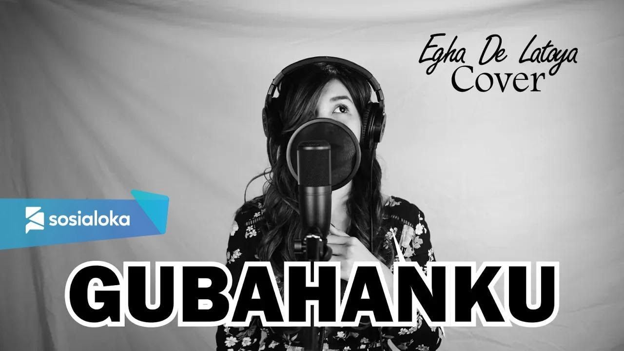 EGHA DE LATOYA - GUBAHANKU ( BROERY MARANTIKA ) - LIVE ACOUSTIC EGHA DE LATOYA - GUBAHANKU ( BROERY MARANTIKA ) - LIVE ACOUSTIC