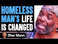 Homeless Man's LIFE IS CHANGED, What Happens Is Shocking | Dhar Mann