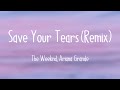 Save Your Tears - The Weeknd, Ariana Grande Lyric Version 🌳