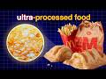 The Disturbing Reality Of Ultra-Processed Food