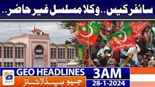 Geo Headlines 3 AM | Cipher case.. Lawyers continuously absent.. | 28th January 2024