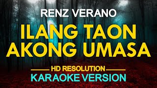 ILANG TAON AKONG UMASA - Renz Verano (KARAOKE Version)