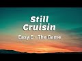 Still Cruisin' (Lyrics) Easy-E, The-Game