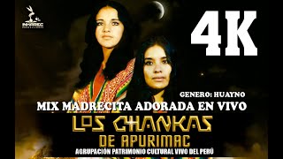 LOS CHANKAS DE APURIMAC - MIX: MADRECITA ADORADA - MAMA EVITA