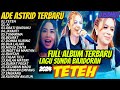 ADE ASTRID FULL ALBUM lagu viral terbaru 2024 TETEH-AI-OBATI RINDU KU