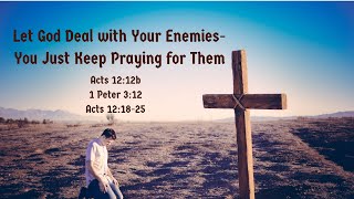 Let God Deal with Your Enemies-You Just Keep Praying for Them