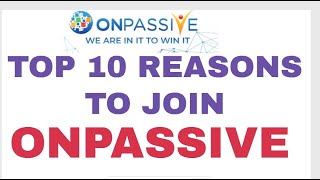 #ONPASSIVE - TOP 10 REASONS TO JOIN #ONPASSIVE