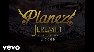 Jeremih - Planez ( Audio) ft. J. Cole