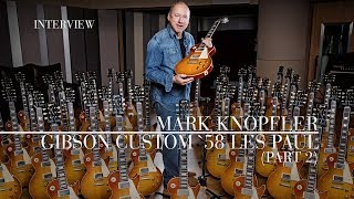 Mark Knopfler - Gibson Custom '58 Les Paul (Official Interview | Part 2)