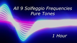 All 9 Solfeggio Frequencies Pure Tones - 1 Hour