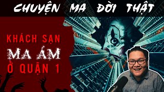 [TẬP 1539] Chuyện Ma Có Thật : KHÁCH SẠN MA ÁM Ở QUẬN 1