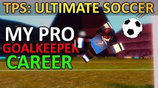 PRO Goalkeeper Career in TPS: Ultimate Soccer | ROBLOX