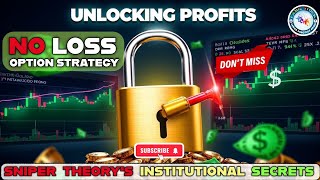 🎯 Unlocking Profits: No Loss Option Strategy \u0026 Sniper Theory's Institutional Secrets 🎯#nolossoptions