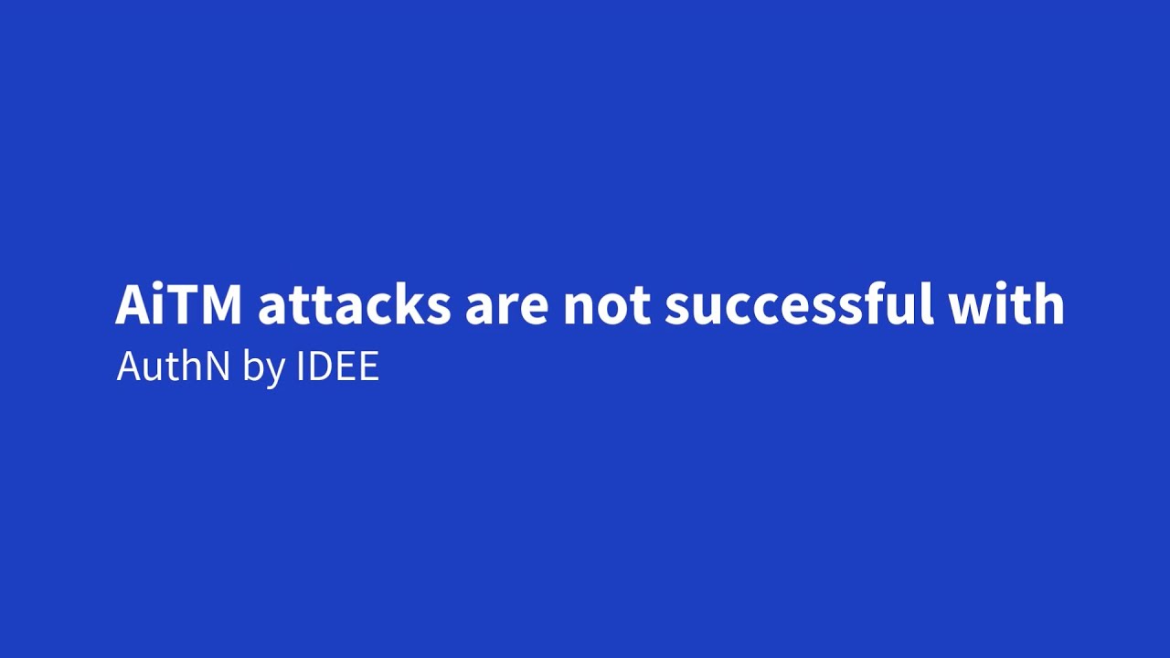 Adversary-in-the-middle Attack Not Possible With AuthN By IDEE - YouTube