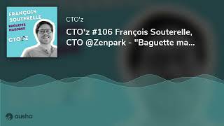 CTO'z #106 François Souterelle, CTO @Zenpark - \