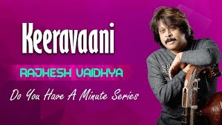 Do You Have A Minute Series | Keeravaani | Rajhesh Vaidhya