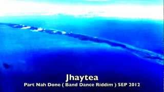 Jhaytea-Party Nah Done ( Jamming )  ( Roatanean Riddim ) Sep 2012