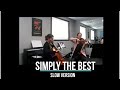 Simply the Best - slow version