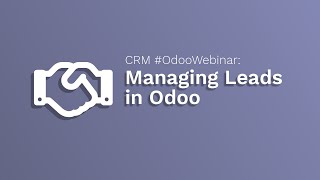 CRM #OdooWebinar: Managing Leads in Odoo