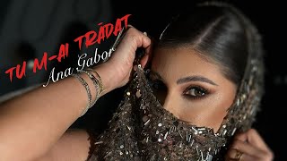 Ana Gabor - TU M-AI TRĂDAT 💔